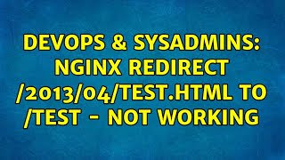 DevOps & SysAdmins: nginx redirect /2013/04/test.html to /test - not working (2 Solutions!!)