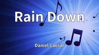 Daniel Caesar - Rain Down (Lyrics)