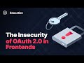 Why OAuth Is Insecure in Frontend Apps (And How to Fix It)