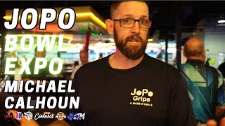 JOPO GRIPS BOWL EXPO W/ MICHAEL CALHOUN