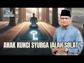 Anak Kunci Syurga ialah Solat #ustazbadlishah2024