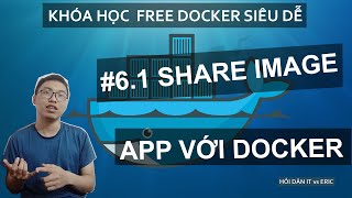 #6.1 CHIA SẺ ỨNG DỤNG DOCKER VỚI DOCKER HUB | Docker Siêu Dễ Cho Beginners Từ A đến Z