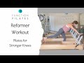 Reformer Workout ~ Pilates for Stronger Knees