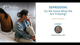 Depression: Do We Know what We are Treating? | Dr. Michael Easton
