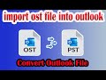 Convert and Import OST File into Outlook | OST to PST