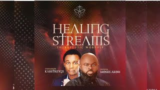 Healing Streams (Therapeutic Worship) with Moses Akoh and Kaestrings | The Soaking Room 29092024