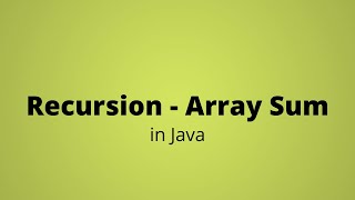 Recursion Find Sum of Array in Java - Program Step By Step