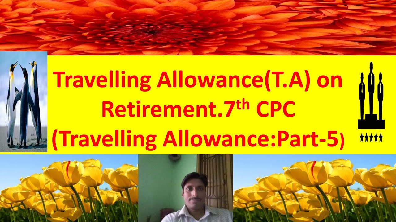 Travelling Allowance On Retirement (Travelling Allowance:Part-5)7th CPC ...