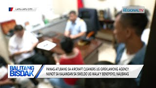 Balitang Bisdak: Sweldo Nahatag na sa Aircraft Cleaners nga Unang Mireklamo sa Kalangay