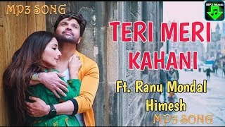 Teri Meri Kahani mp3 Song - Happy Hardy And Heer | Himesh Reshammiya & Ranu Mondal | Sonia Mann