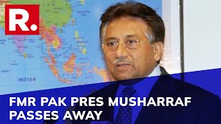 Pakistan's Former President Pervez Musharraf Died After a Prolonged Illness in Dubai Hospital