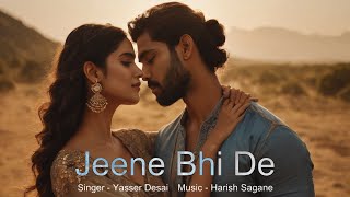 Jeene Bhi De | Dil Sambhal Jaa Zara | Yasser Desai | Harish | Shakeel Azmi
