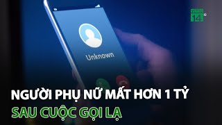 Người phụ nữ mất hơn 1 tỷ đồng sau cuộc gọi lạ | VTC14