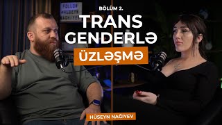 ÜZLƏŞMƏ: Transgender – 2.Bölüm / 