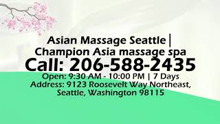 Amazing Relaxation Asian Massage FromChampion Asia Massage Spa In Seattle