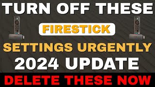 FIRESTICK SETTINGS YOU must TURN OFF NOW! 2024 WARNING!