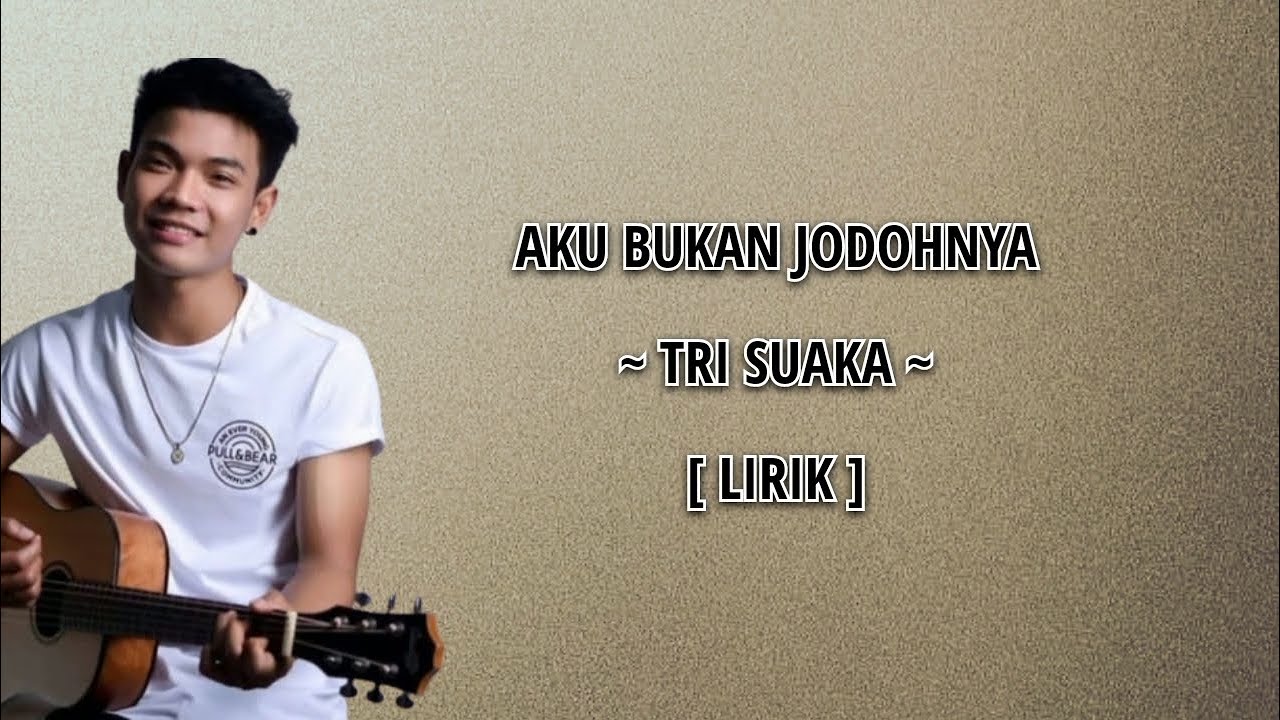 Aku Bukan Jodohnya - Tri Suaka ( Lirik ) - YouTube