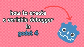 How to create a variable debugger in Godot 4 - Tutorial