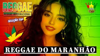 REGGAE DO MARANHÃO 2025 • Seleção Top Melhor Música Reggae Internacional • REGGAE REMIX 2025