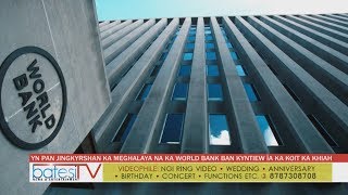 YN PAN JINGKYRSHAN KA MEGHALAYA NA KA WORLD BANK BAN KYNTIEW ÏA KA KOIT KA KHIAH