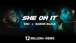 She On It | Ezu | Karan Aujla | Official Video | En Route | New Punjabi Song 2021
