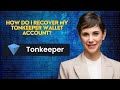 How do I recover my TonKeeper wallet account?