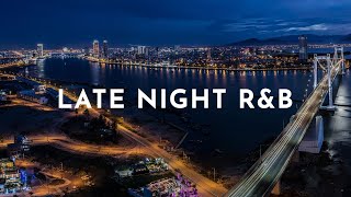 Night R&B Playlist 🌃 Music to Relax and Chill