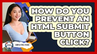 How Do You Prevent An HTML Submit Button Click?