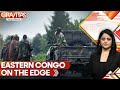 Congo Crisis Deepens as M23 Rebels Takes Uvira | GRAVITAS