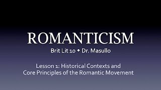 Romanticism, Lesson 1: Historical Contexts and Core Principles