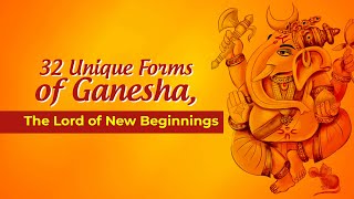 Ganesha Chaturthi 2020: 32 Unique Forms Of Ganesha - The Lord of New Beginnings