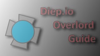 Diep.io Overlord Guide #1: Basic Tips and Tricks!