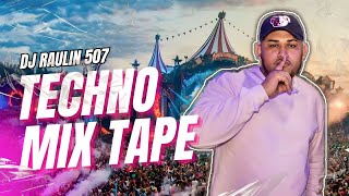 TECHNO MIXTAPE   -  DJ RAULIN 507  #1ENYOUTUBE #ESTRENOS2023