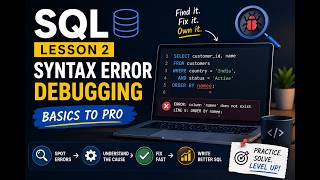 SQL Lesson 2 - Syntax Error Debugging Basics to Pro