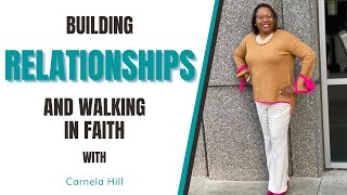 Building Relationships and Walking in Faith With Carnela Hill