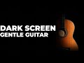 Soft Acoustic Guitar Music【 Black Screen 10 hours 】Gentle Relaxing Sleep Songs / Dark Screen Video