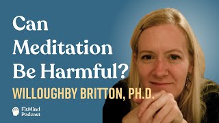 Harmful Side Effects of Meditation - Dr. Willoughby Britton | The FitMind Podcast