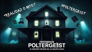 Fenómenos Poltergeist: El Misterio Detrás de lo Inexplicable