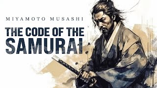 Miyamoto Musashi - The Code of the Samurai | Philosophy Quotes