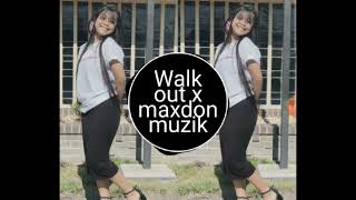 Walk Out x Maxdon Muzik