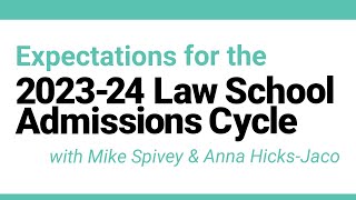 What to Expect in the 2023-24 Law School Admissions Cycle (+ Q&A) with Mike Spivey & Anna Hicks-Jaco