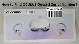 How to Find your OCULUS Quest 2 Serial Number?  3 Ways to find out