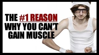 The #1 Reason Why You're Not Gaining Muscle