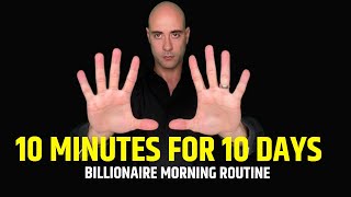 Billionaires Do This For 10 Minutes Every Morning [Billionaire Morning Routine]