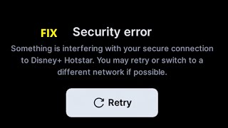How to fix Security error Something is interfering with your secure connection to Disney+ Hotstar