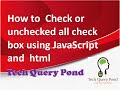 How to  Check or unchecked all check box using JavaScript and  html