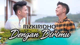 RizkiRidho - Dengan Dirimu (Official Music Video)