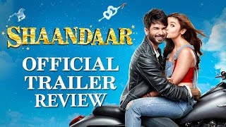 Shaandaar - Trailer Review | Shahid Kapoor, Alia Bhatt | New Bollywood Movies News 2015