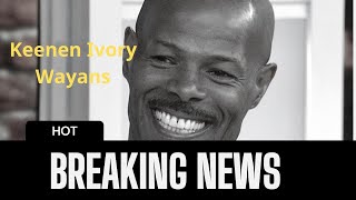 The Wayans Family Reveals SHOCKING DEVELOPMENT About Keenen Ivory Wayans's Health.