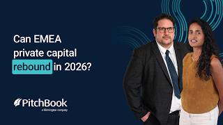 What Does 2026 Hold For EMEA Private Capital? | PitchBook 2026 Outlook Series